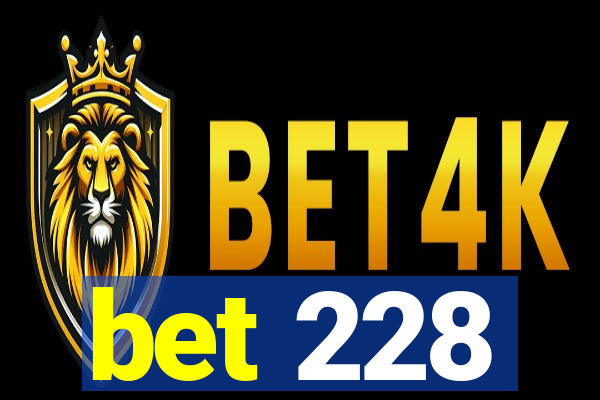 bet 228